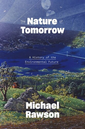 The Nature of Tomorrow: A History of the Environmental Future (PDF/EPUB Version)