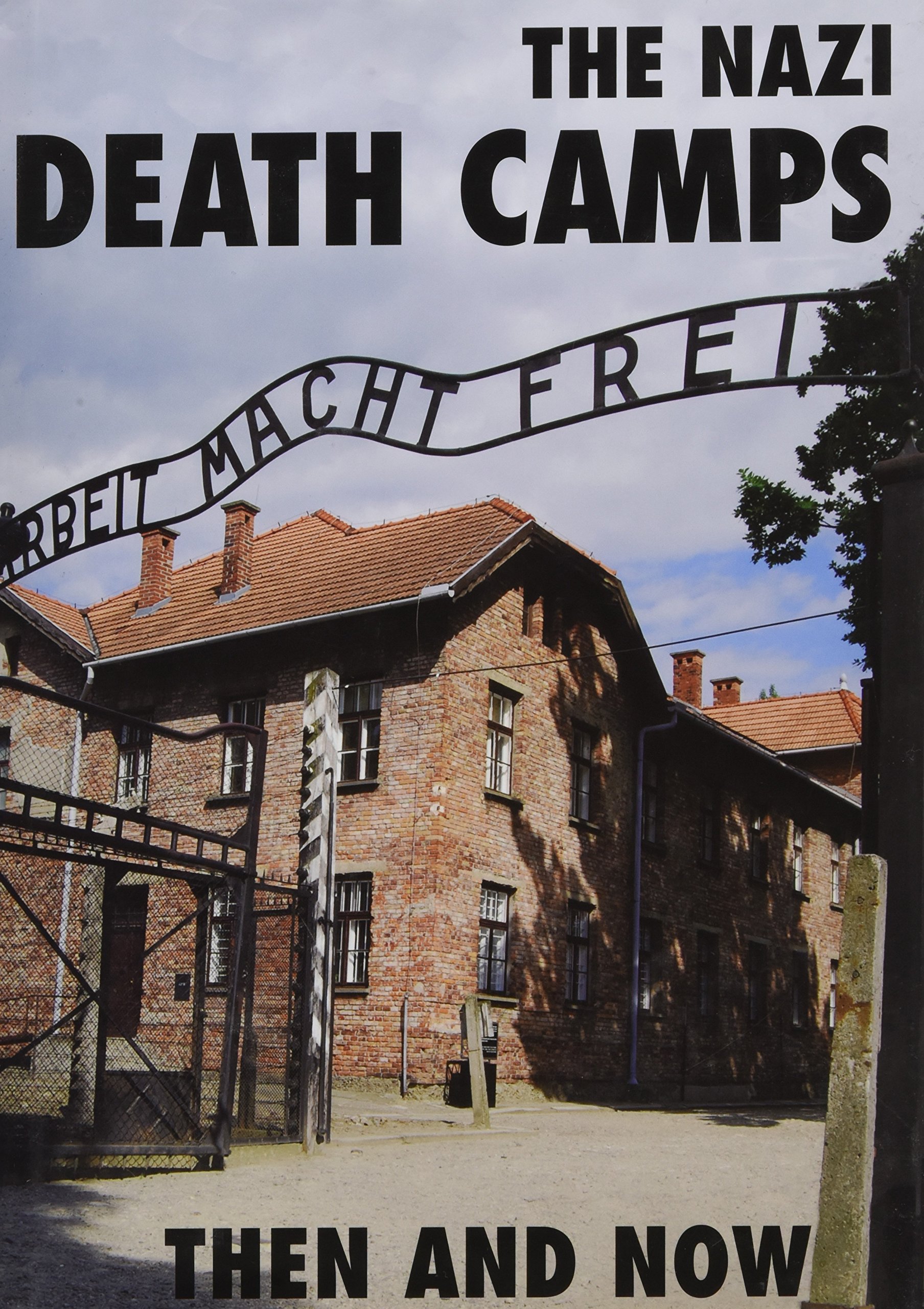 The Nazi Death Camps: Then and Now (PDF/EPUB Version)