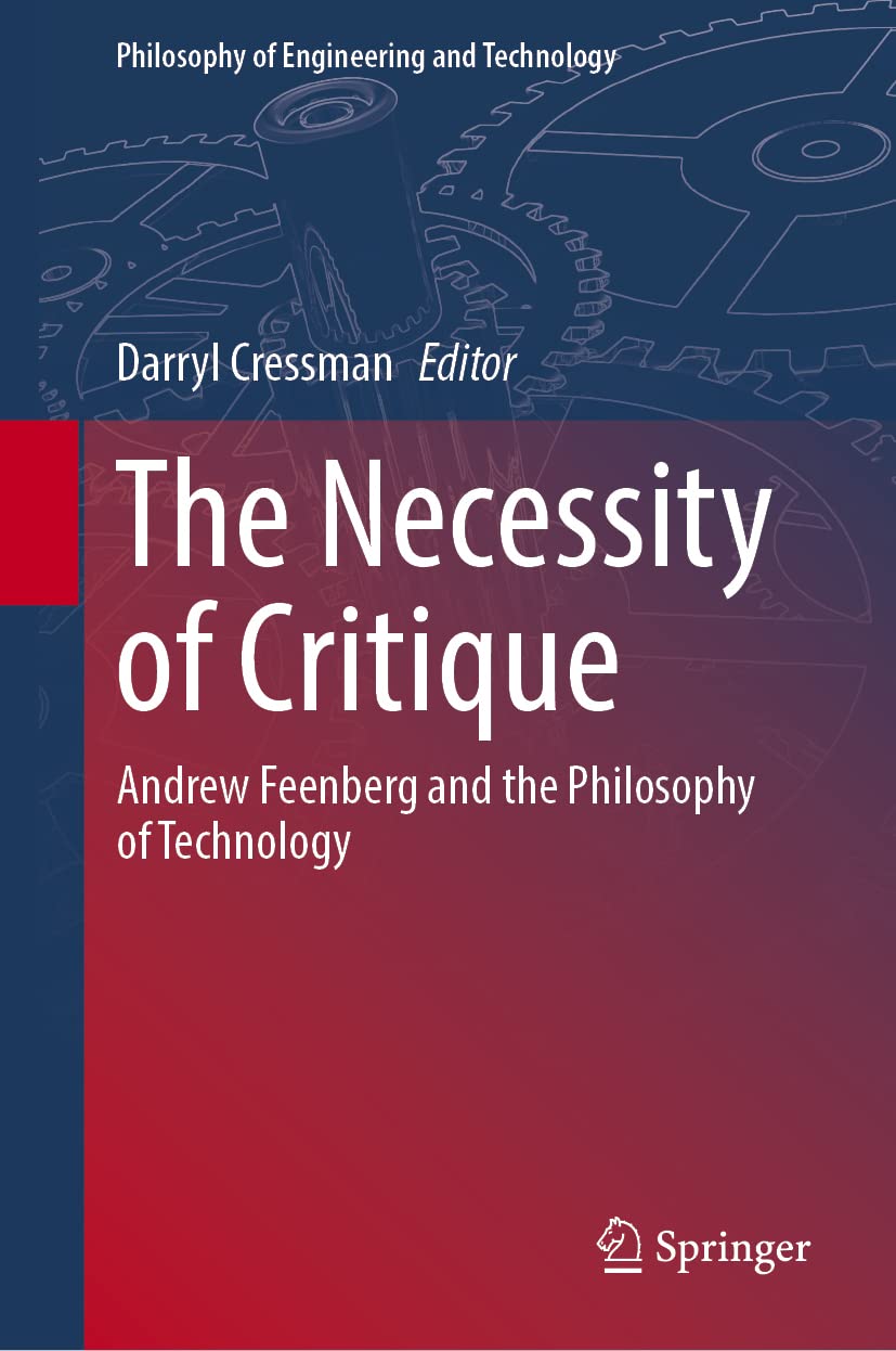 The Necessity of Critique: Andrew Feenberg and the Philosophy of Technology (PDF/EPUB Version)