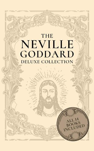 The Neville Goddard Deluxe Collection: All 14 Books By A New Thought Pioneer (PDF/EPUB Version)