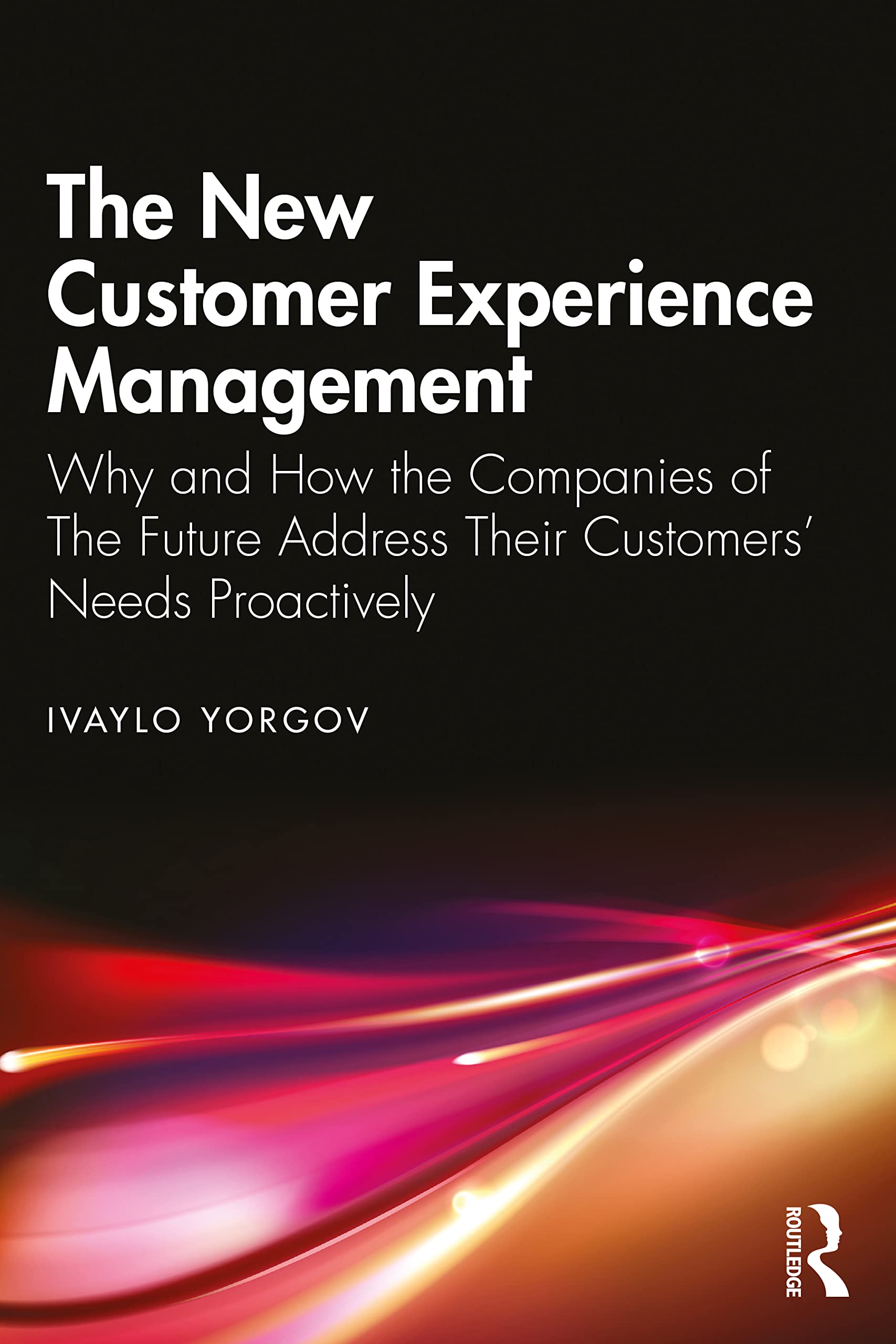 The New Customer Experience Management: Why and How the Companies of the Future Address Their Customers' Needs Proactively (PDF/EPUB Version)