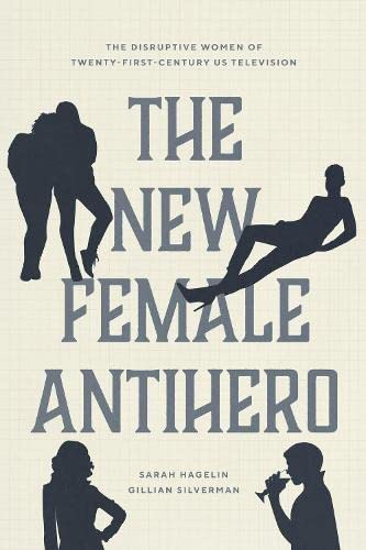 The New Female Antihero: The Disruptive Women of Twenty-First-Century US Television (PDF/EPUB Version)