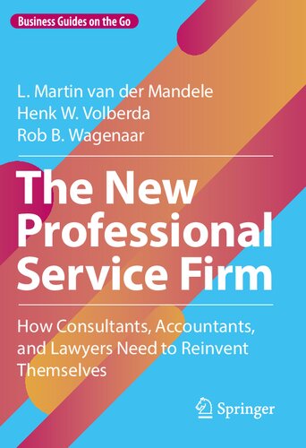 The New Professional Service Firm: How Consultants, Accountants, and Lawyers Need to Reinvent Themselves (Business Guides on the Go) (PDF/EPUB Version)