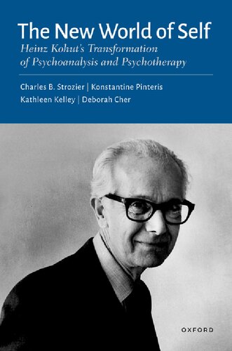 The New World of Self: Heinz Kohut's Transformation of Psychoanalysis and Psychotherapy (PDF/EPUB Version)