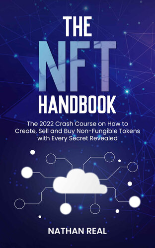 The NFT Handbook: The 2022 Crash Course on How to Create, Sell and Buy Non-Fungible Tokens with Every Secret Revealed (PDF/EPUB Version)
