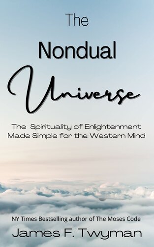 The Nondual Universe: The Spirituality of Enlightenment Made Simple for the Western Mind (PDF/EPUB Version)