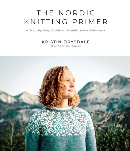 The Nordic Knitting Primer: A Step-by-Step Guide to Scandinavian Colorwork (PDF/EPUB Version)