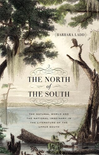 The North of the South: The Natural World and the National Imaginary in the Literature of the Upper South (PDF/EPUB Version)
