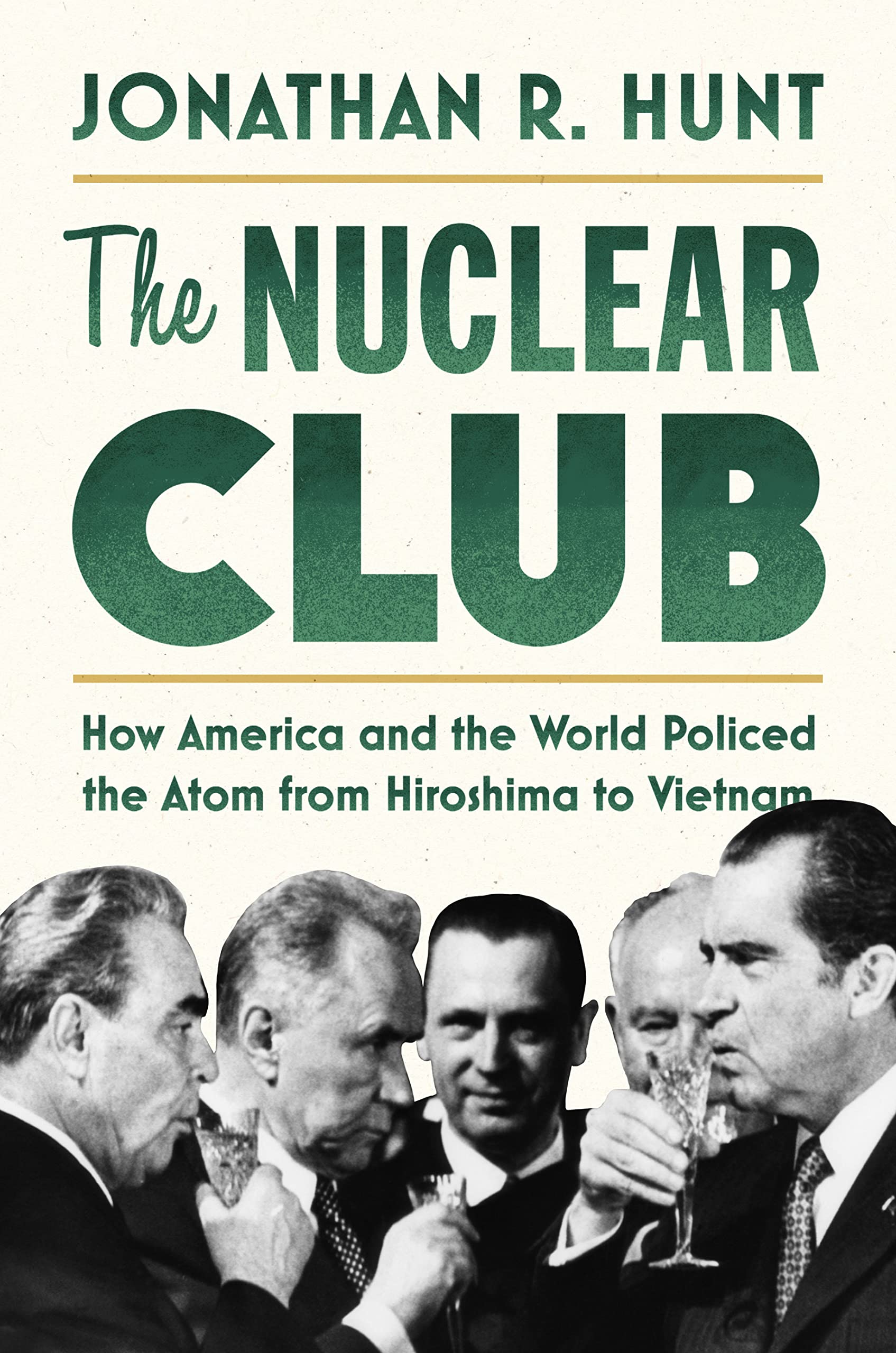 The Nuclear Club: How America and the World Policed the Atom from Hiroshima to Vietnam (PDF/EPUB Version)