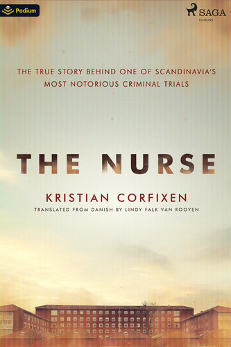 The Nurse: The True Story Behind One of Scandinavia's Most Notorious Criminal Trials (PDF/EPUB Version)