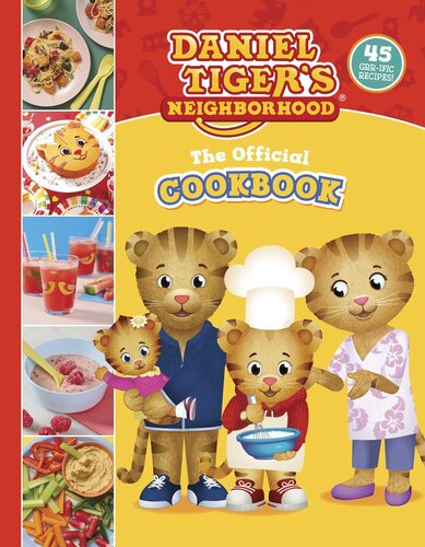 The Official Daniel Tiger Cookbook: 45 Grr-ific Recipes (PDF/EPUB Version)