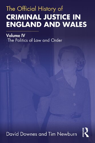 The Official History of Criminal Justice in England and Wales: Volume IV: The Politics of Law and Order (PDF/EPUB Version)