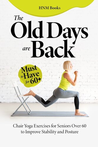 The Old Days are Back : Chair Yoga Exercises for Seniors Over 60 to Improve Stability and Posture (PDF/EPUB Version)