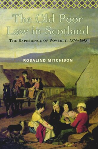 The Old Poor Law in Scotland: The Experience of Poverty, 1574-1845 (PDF/EPUB Version)