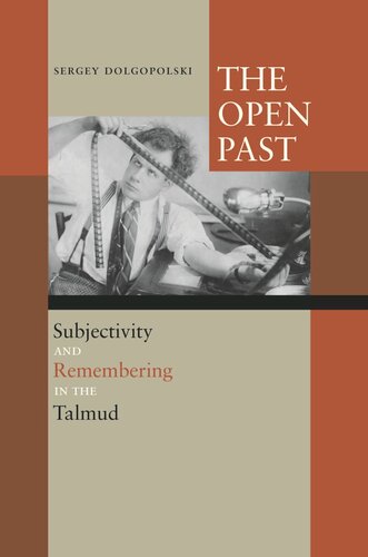 The Open Past: Subjectivity and Remembering in the Talmud (PDF/EPUB Version)