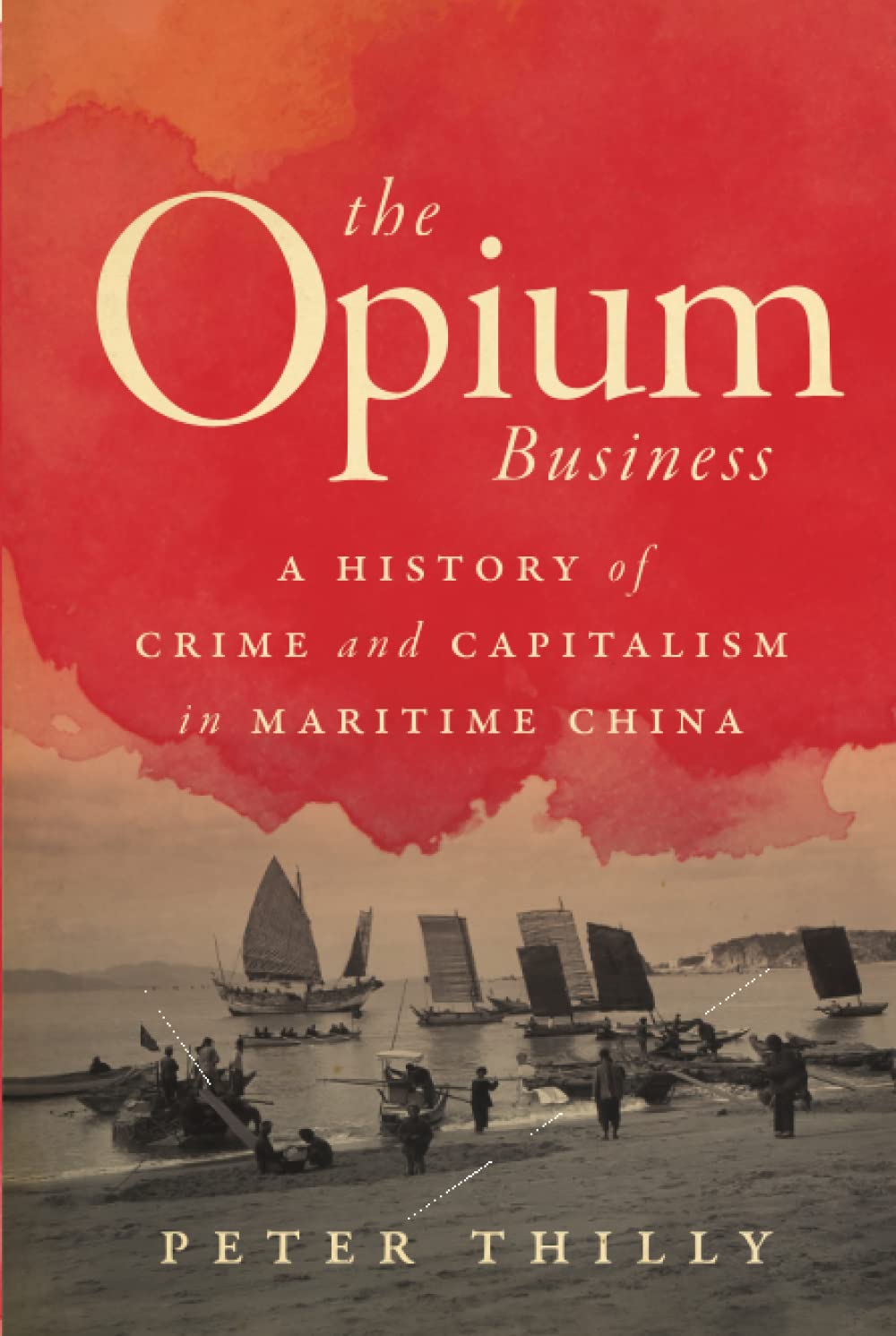 The Opium Business: A History of Crime and Capitalism in Maritime China (PDF/EPUB Version)