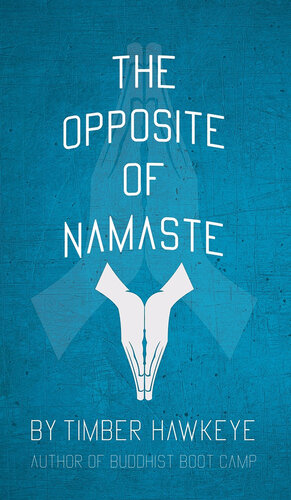 The Opposite of Namaste (PDF/EPUB Version)