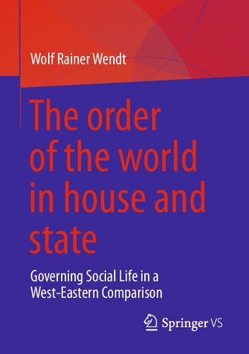 The order of the world in house and state: Governing Social Life in a West-Eastern Comparison (PDF/EPUB Version)