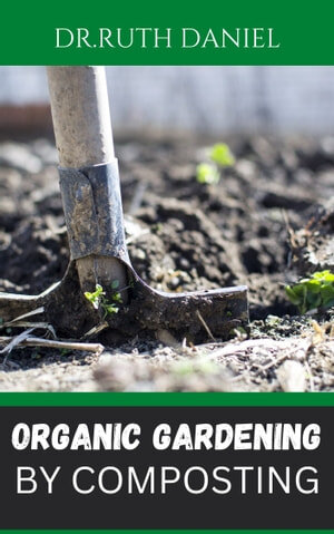 The Organic Gardening by Composting (PDF/EPUB Version)