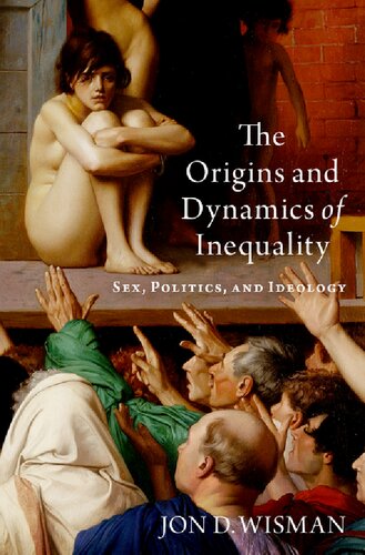 The Origins and Dynamics of Inequality: Sex, Politics, and Ideology (PDF/EPUB Version)