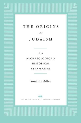 The Origins of Judaism: An Archaeological-Historical Reappraisal (PDF/EPUB Version)