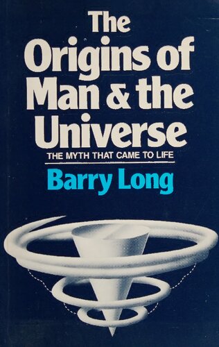 The Origins of Man and the Universe: The Myth That Came to Life (PDF/EPUB Version)
