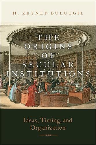 The Origins of Secular Institutions: Ideas, Timing, and Organization (PDF/EPUB Version)