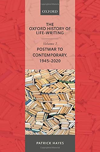 The Oxford History of Life-Writing: Volume 7: Postwar to Contemporary, 1945-2020 (PDF/EPUB Version)