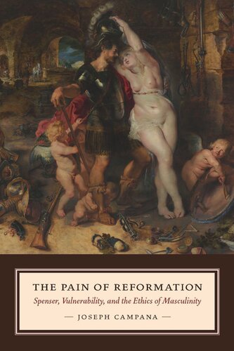The Pain of Reformation: Spenser, Vulnerability, and the Ethics of Masculinity (PDF/EPUB Version)