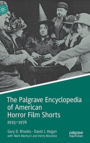 The Palgrave Encyclopedia of American Horror Film Shorts: 1915–1976 (PDF/EPUB Version)