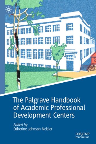The Palgrave Handbook of Academic Professional Development Centers (Palgrave Studies on Leadership and Learning in Teacher Education) (PDF/EPUB Version)