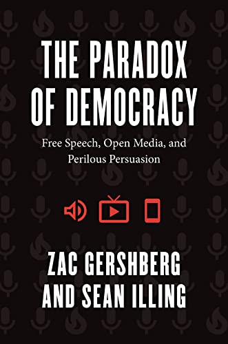 The Paradox of Democracy: Free Speech, Open Media, and Perilous Persuasion (PDF/EPUB Version)