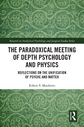 The Paradoxical Meeting of Depth Psychology and Physics: Reflections on the Unification of Psyche and Matter (PDF/EPUB Version)