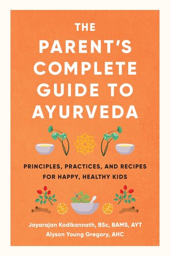 The Parent's Complete Guide to Ayurveda: Principles, Practices, and Recipes for Happy, Healthy Kids (PDF/EPUB Version)