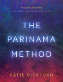 The Parinama Method: Transform Everything - A Practical and Philosophical Guide (PDF/EPUB Version)