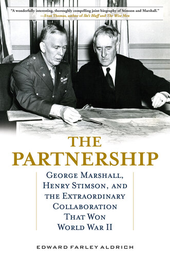 The Partnership: George Marshall, Henry Stimson, and the Extraordinary Collaboration That Won World War II (PDF/EPUB Version)