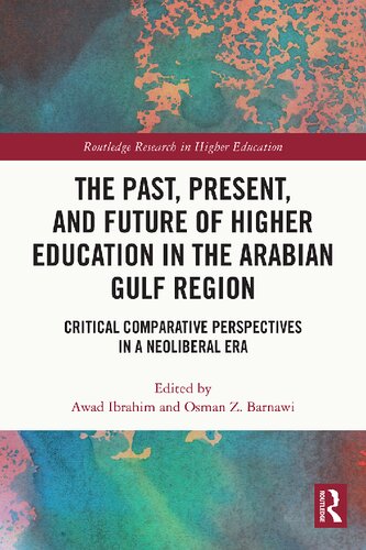 The Past, Present, and Future of Higher Education in the Arabian Gulf Region: Critical Comparative Perspectives (PDF/EPUB Version)