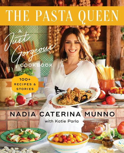 The Pasta Queen : A Just Gorgeous Cookbook: 100+ Recipes and Stories (PDF/EPUB Version)