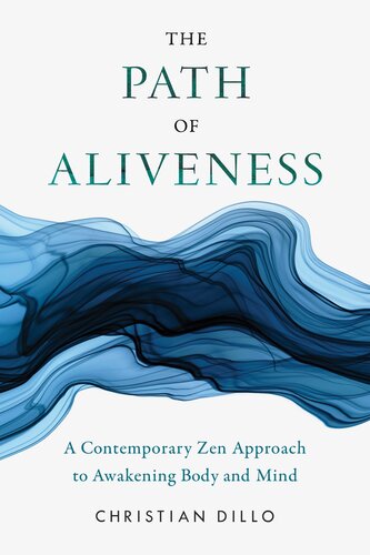 The Path of Aliveness: A Contemporary Zen Approach to Awakening Body and Mind (PDF/EPUB Version)