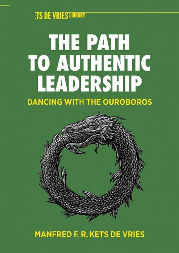 The Path to Authentic Leadership: Dancing with the Ouroboros (The Palgrave Kets de Vries Library) (PDF/EPUB Version)