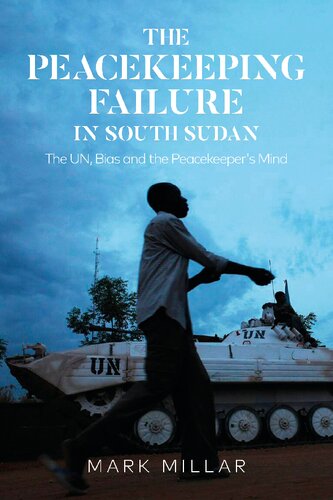 The Peacekeeping Failure in South Sudan: The UN, Bias and the Peacekeeper’s Mind (PDF/EPUB Version)