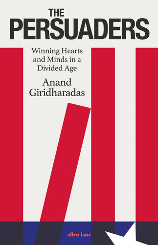 The Persuaders: Winning Hearts and Minds in a Divided Age (PDF/EPUB Version)
