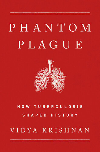 The Phantom Plague: How Tuberculosis Shaped History (PDF/EPUB Version)