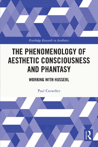 The Phenomenology of Aesthetic Consciousness and Phantasy Working with Husserl (PDF/EPUB Version)