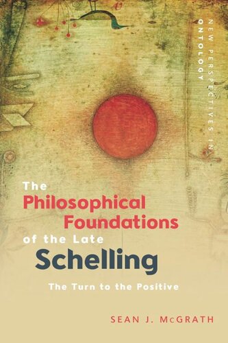 The Philosophical Foundations of the Late Schelling: The Turn to the Positive (PDF/EPUB Version)