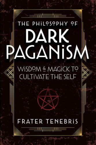 The Philosophy of Dark Paganism: Wisdom & Magick to Cultivate the Self (PDF/EPUB Version)