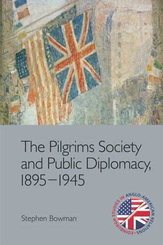 The Pilgrims Society and Public Diplomacy, 1895–1945 (PDF/EPUB Version)
