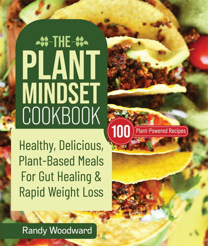 The Plant Mindset Cookbook: Healthy, Delicious Plant-Based Meals for Gut Healing and Rapid Weight Loss (PDF/EPUB Version)