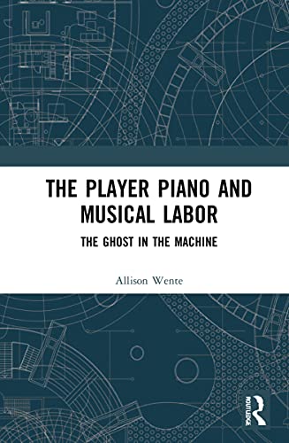 The Player Piano and Musical Labor: The Ghost in the Machine (PDF/EPUB Version)