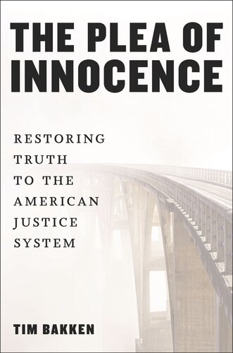 The Plea of Innocence: Restoring Truth to the American Justice System (PDF/EPUB Version)